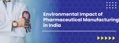 Environmental Impact of Pharmaceutical Manufacturing in India